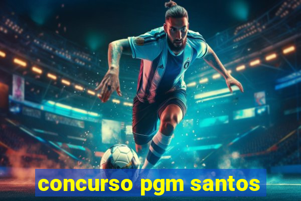 concurso pgm santos