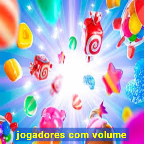 jogadores com volume