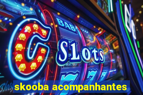 skooba acompanhantes