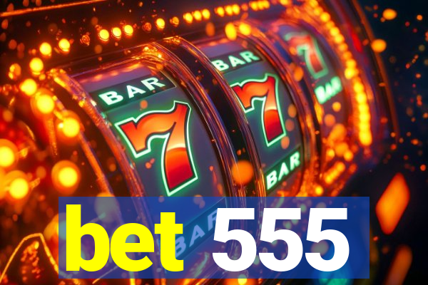 bet 555