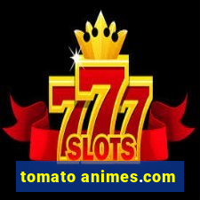 tomato animes.com