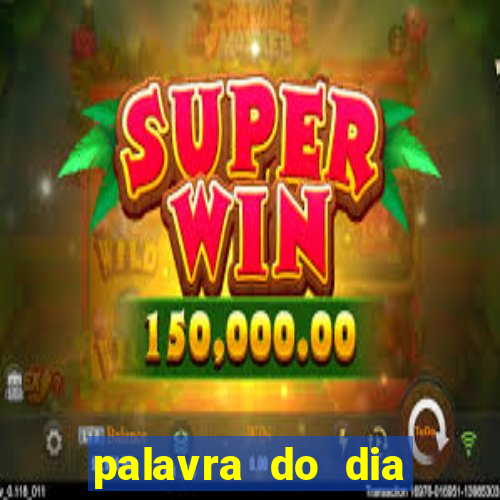 palavra do dia jogo contexto