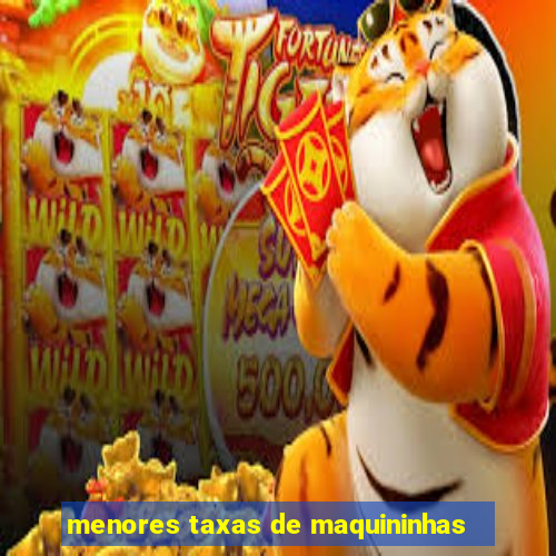 menores taxas de maquininhas