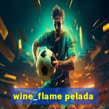 wine_flame pelada