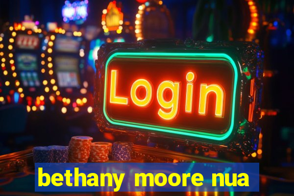 bethany moore nua