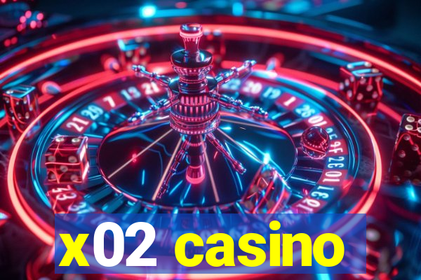 x02 casino