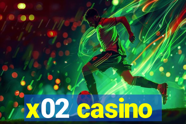 x02 casino