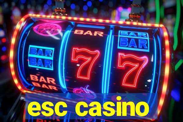 esc casino