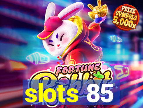 slots 85