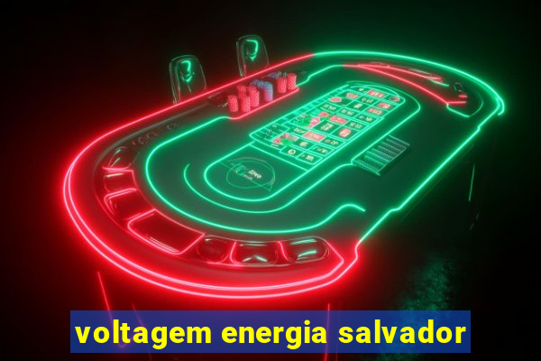 voltagem energia salvador