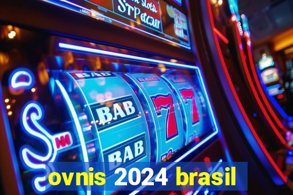 ovnis 2024 brasil