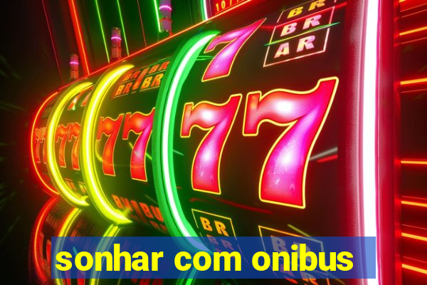 sonhar com onibus