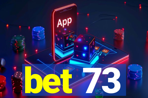 bet 73