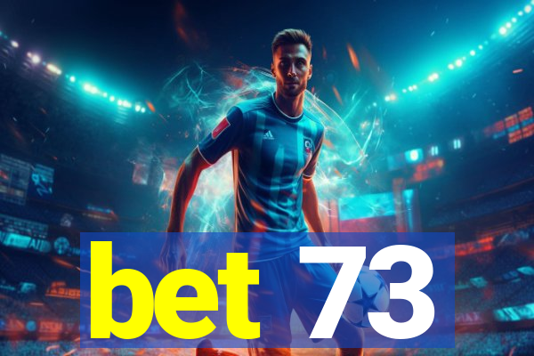 bet 73