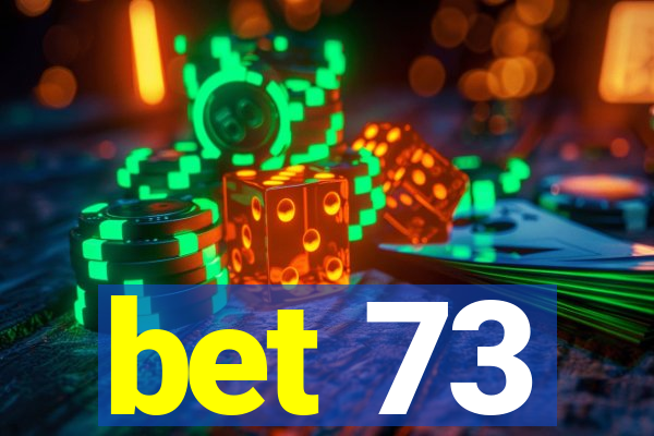 bet 73