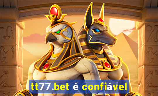 tt77.bet é confiável