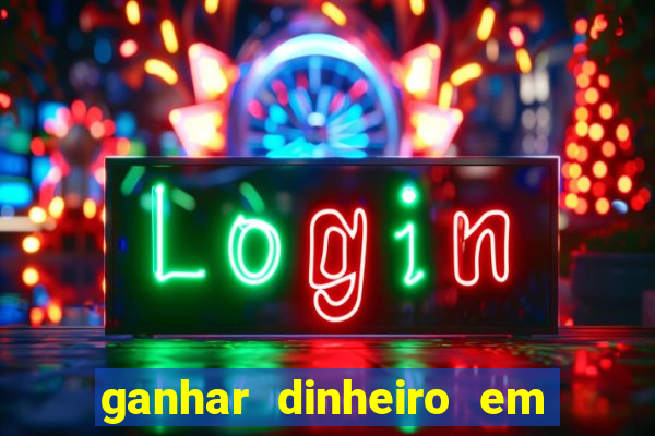 ganhar dinheiro em dolar jogando