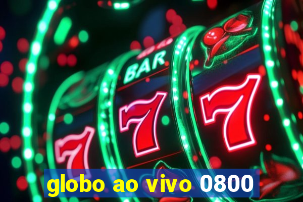 globo ao vivo 0800