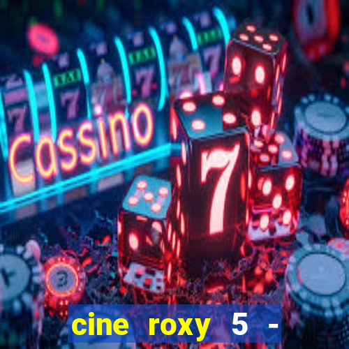 cine roxy 5 - santos santos - sp