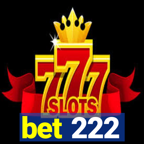 bet 222