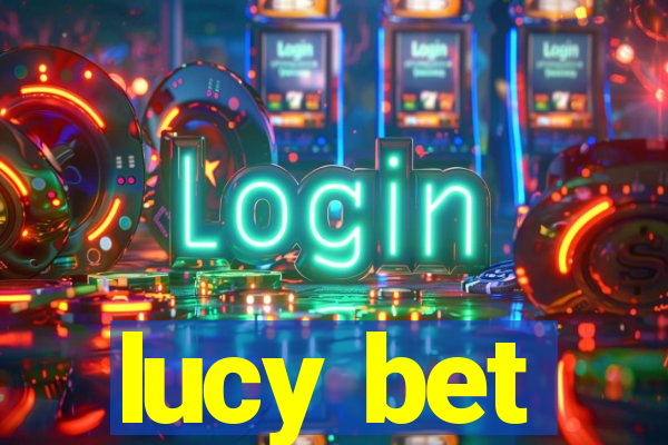 lucy bet