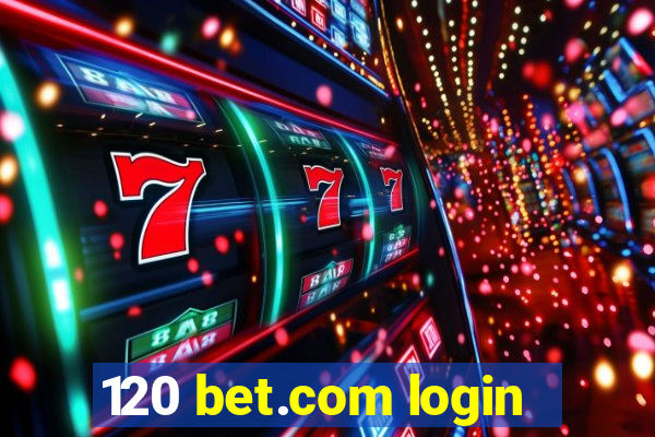 120 bet.com login