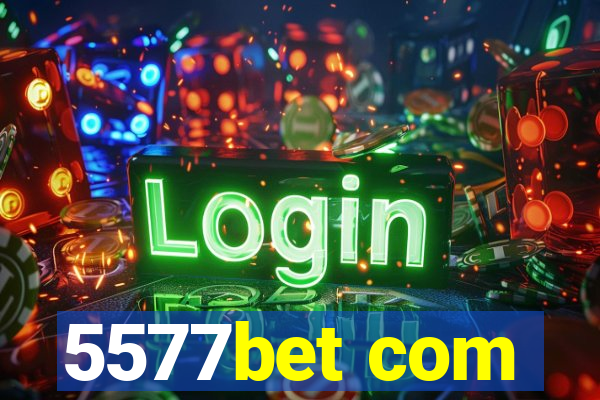 5577bet com