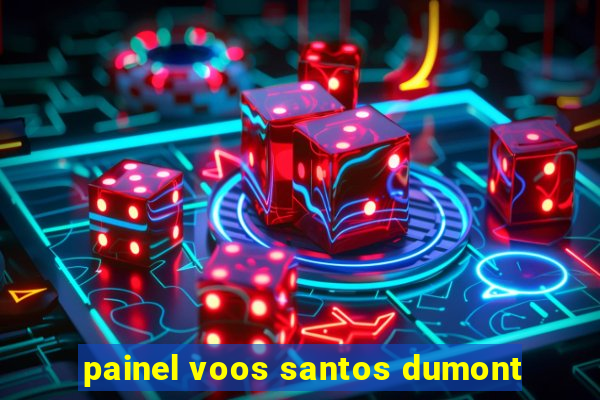 painel voos santos dumont