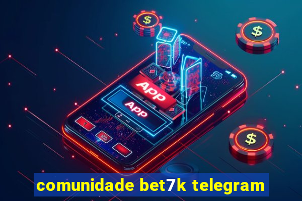 comunidade bet7k telegram