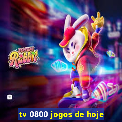 tv 0800 jogos de hoje