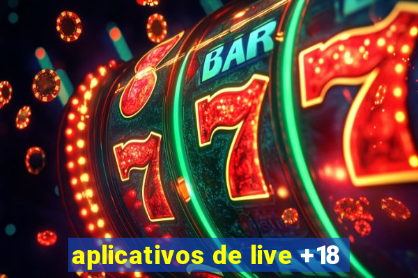 aplicativos de live +18