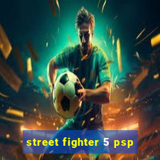 street fighter 5 psp