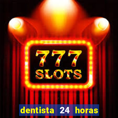 dentista 24 horas em betim