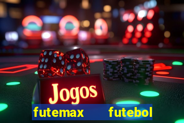 futemax   futebol ao vivo