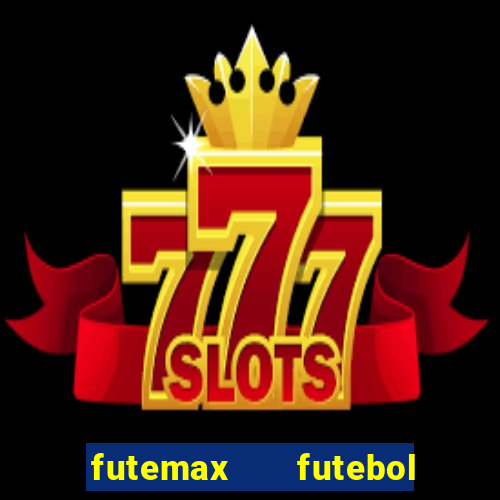 futemax   futebol ao vivo