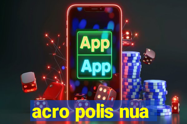 acro polis nua