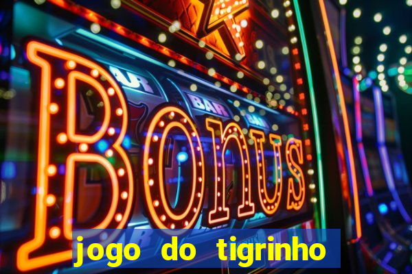 jogo do tigrinho oficial como jogar