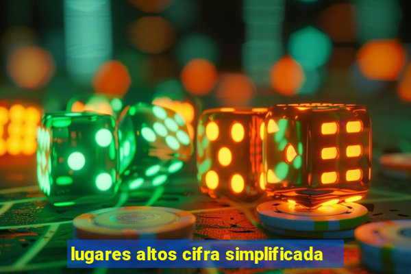 lugares altos cifra simplificada