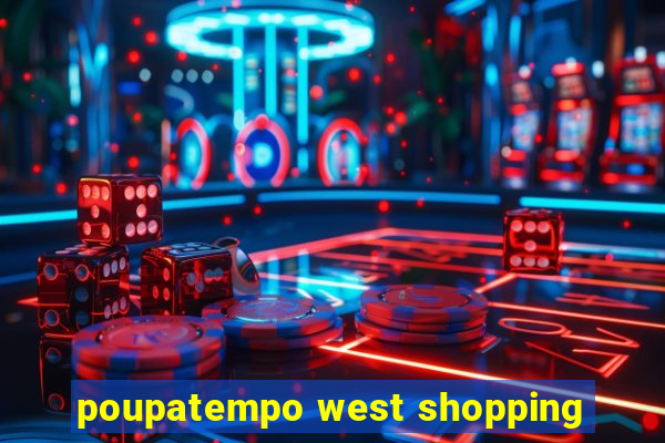 poupatempo west shopping