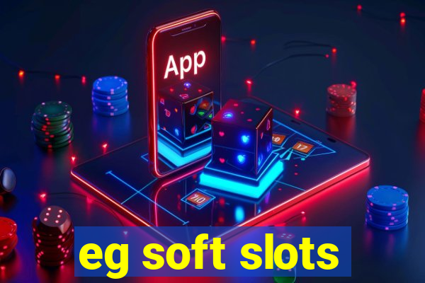 eg soft slots