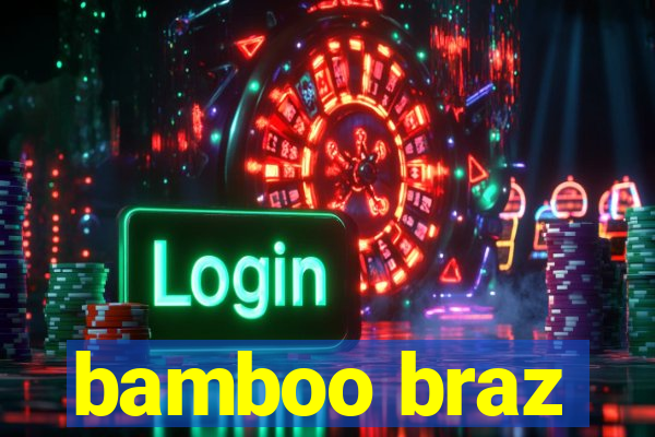 bamboo braz