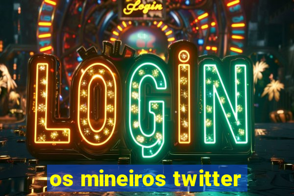 os mineiros twitter