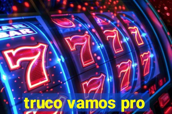 truco vamos pro