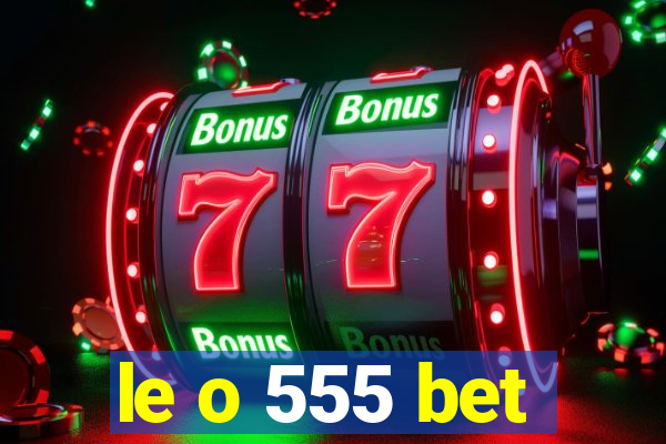 le o 555 bet