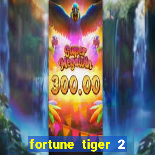 fortune tiger 2 demo free