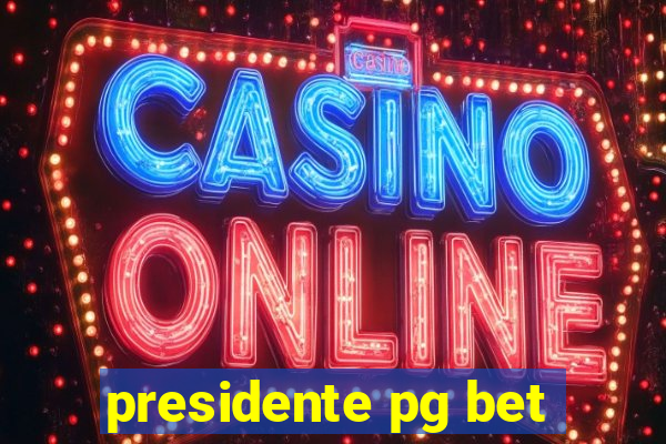 presidente pg bet