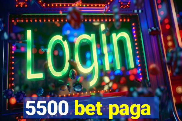 5500 bet paga