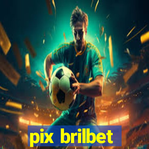 pix brilbet