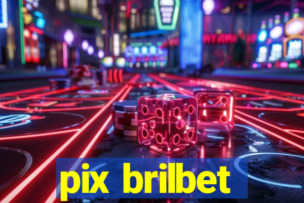 pix brilbet