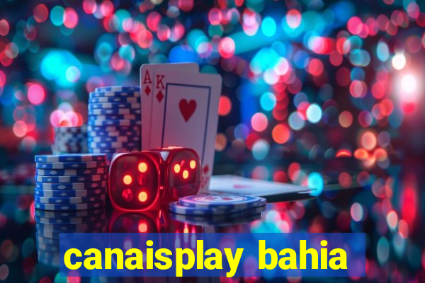 canaisplay bahia